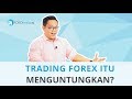 Yakin Trading Forex Menguntungkan?