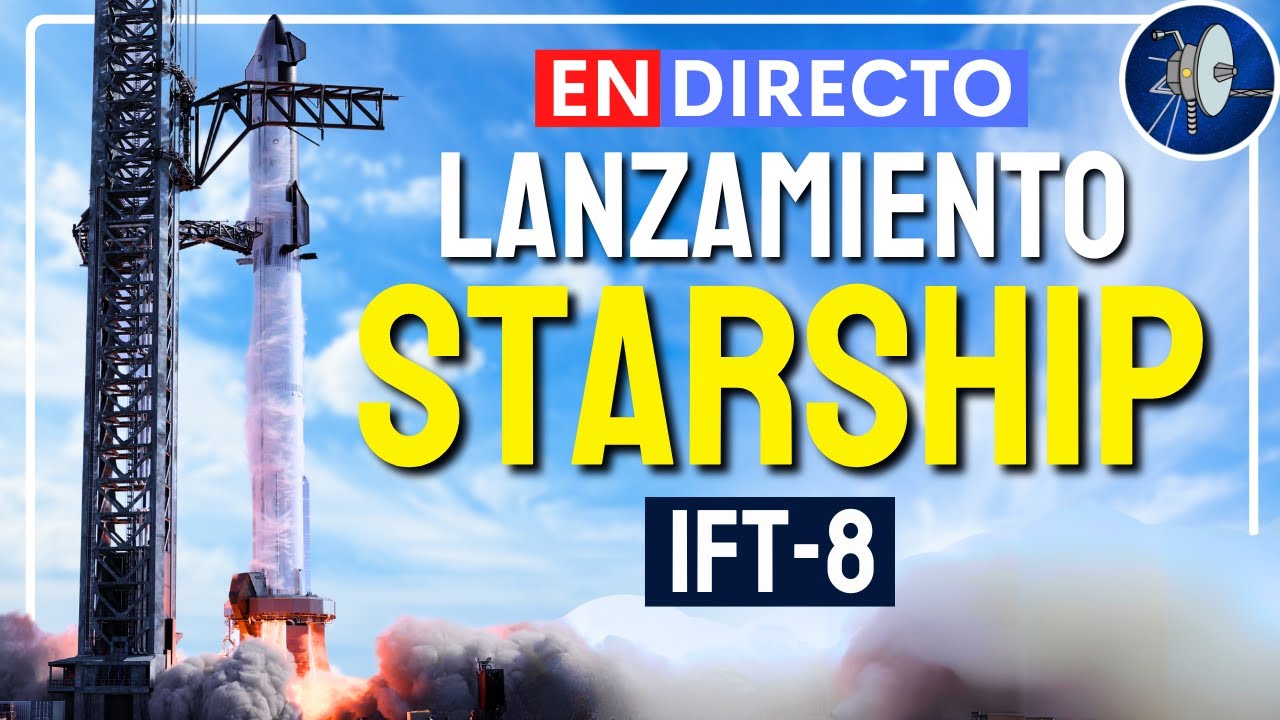 [EN DIRECTO]: Lanzamiento de la Starship de SpaceX (IFT-8) - YouTube