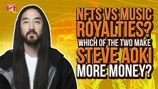 NFTs VS Music Royalties? Which of the two Make Steve Aoki More Money?