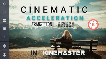 Cinematic Acceleration Transition Effect In Kinemaster || Kinemaster Tutorial In Android ||