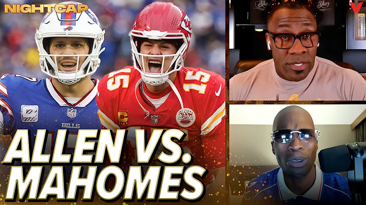 Unc & Ocho debate Josh Allen vs. Patrick Mahomes ahead of Bills-Chiefs playoff matchup | Nightcap