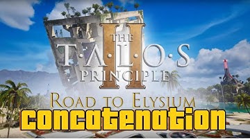 The Talos Principle 2  Road to Elysium | Orpheus Ascending | 8 CONCATENATION