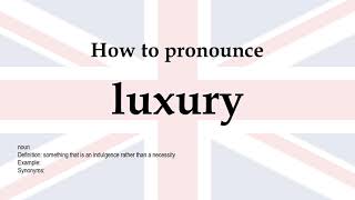 How to pronounce 'luxury' + meaning