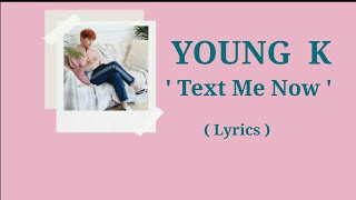 Young K - ' Text Me Now ' ( Lyrics )