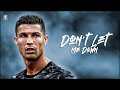 Cristiano Ronaldo • Don't Let Me Down • 2021