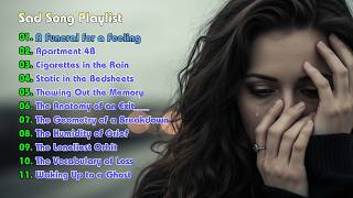 Sad songs for silent breakdowns emotional playlist