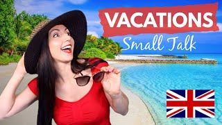Making Small Talk: Talking about vacations in English