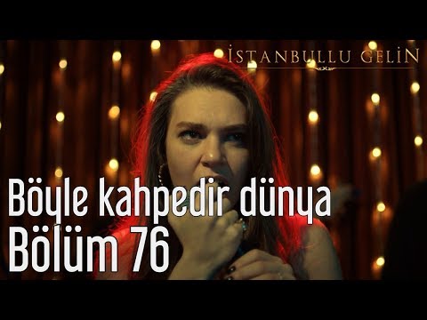 İstanbullu Gelin 76. Bölüm - Böyle Kahpedir Dünya