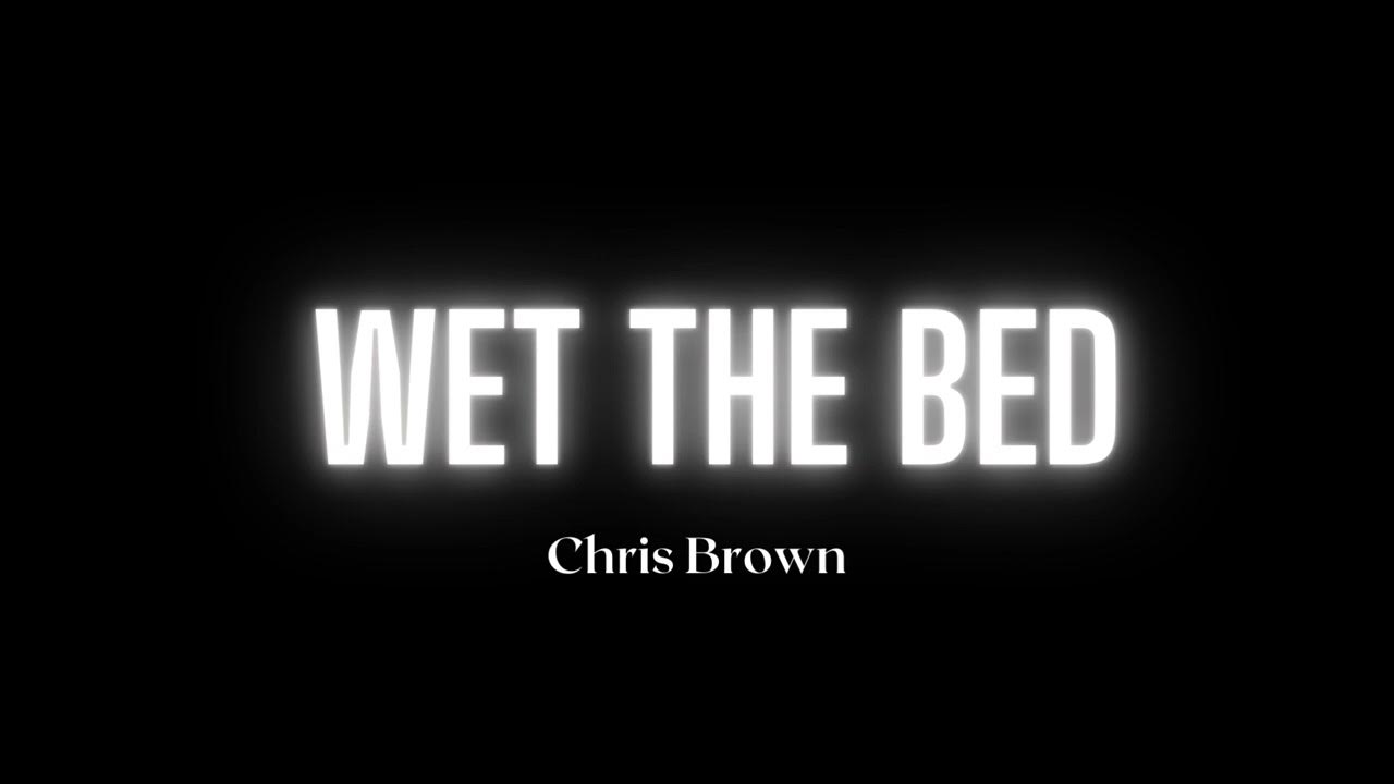 Chris Brown Wet The Bed (Song) YouTube