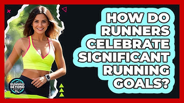 How Do Runners Celebrate Significant Running Goals? - Running Beyond Limits