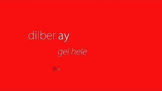 Dilber Ay - Gel Hele (Official Audio)