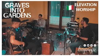 Video thumbnail of "GRAVES INTO GARDEN 🇮🇹 in italiano - Elevation Worship | luigimusic, Filippo, Daniele & Giuseppe"