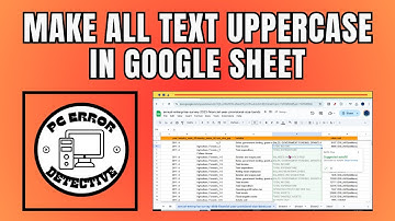 How to Make All Text Uppercase in Google Sheet - Quick Tutorial