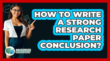 How To Write A Strong Research Paper Conclusion? - The Language Library