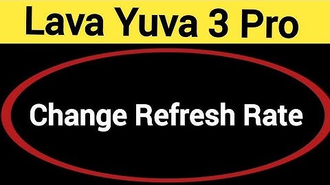 How to change refresh rate, Lava Yuva 3 Pro me refresh rate change kaise karen