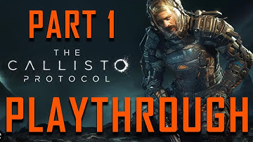 Gore and Scares. I love it! - The Callisto Protocol: First Playthrough, Part 1