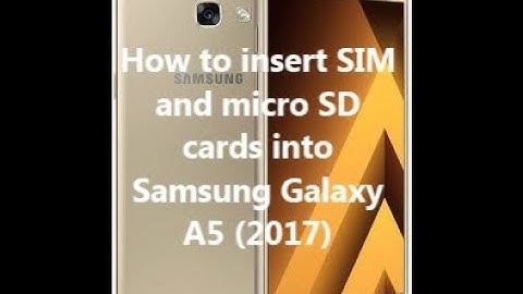 How to insert SIM and micro SD cards into Samsung Galaxy A5 (2017)