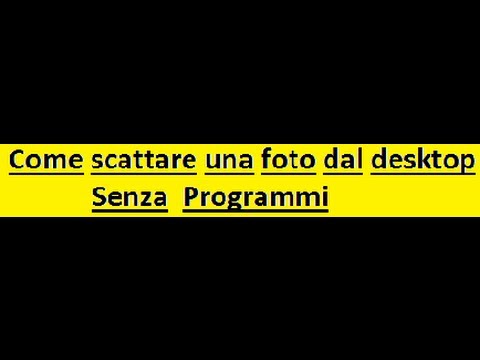 Video: Come Scattare Una Foto Del Desktop