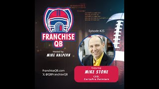 Episode 25: Mike Stone- CEO, CertaPro Painters