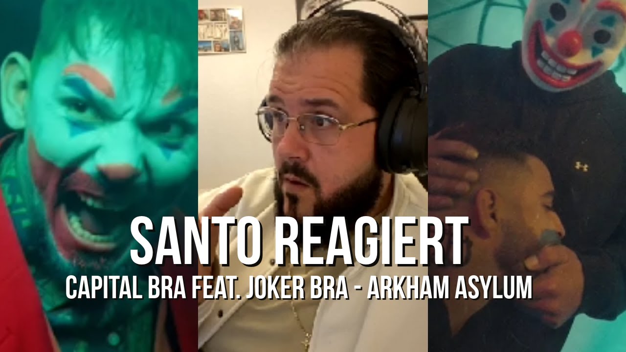 Santo REAGIERT / Capital Bra feat. Joker Bra - ARKHAM ASYLUM
