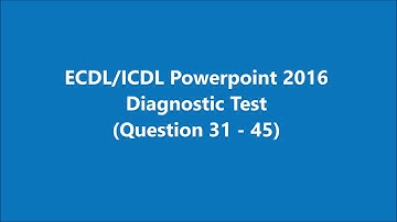 ICDL/EDCL Powerpoint 2016 Diagnostic Test (Q31 - Q45)