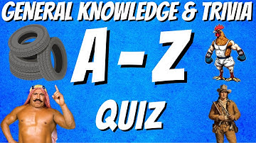 A-Z General Knowledge & Trivia Quiz, 26 Questions, Answers are in alphabetical order. Try to beat 18