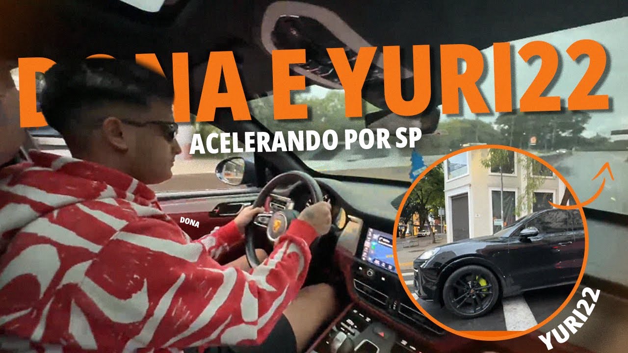 YURI22 E DONA ACELERANDO AS PORSCHE POR SP - QUASE UM VELOZES E FURIOSOS!!