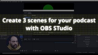 obs studio TUTORIAL : how to create 3 scenes for your podcast