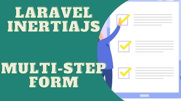 Multistep Forms with Laravel & Inertia JS - Laravel Tutorial
