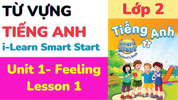 Từ vựng Tiếng Anh Lớp 2 i Learn Smart Start   Unit 1 Feelings Lesson 1 #học từ vựng tiếng Anh