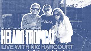 Helado Tropical -  The SoCal Sound Session | Live Performance & Interview with Nic Harcourt