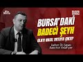 Bursa Daki Badeci Şeyh Olayı Nasıl Ortaya çıktı BURSA BUNLARI DA GÖRDÜ