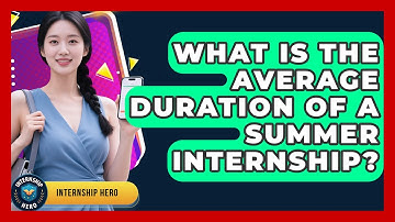 What Is the Average Duration of a Summer Internship? | Internship Hero News