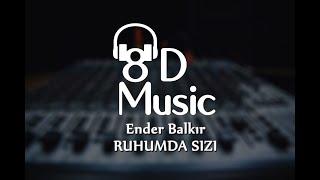 Ender Balkır - Ruhumda Sızı (8D Versiyon) Resimi