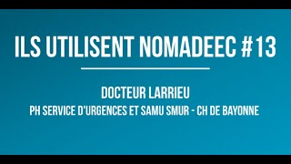 Ils utilisent Nomadeec #13 : Dr Larrieu, PH SAMU et service d&#39;Urgences du CH de Bayonne