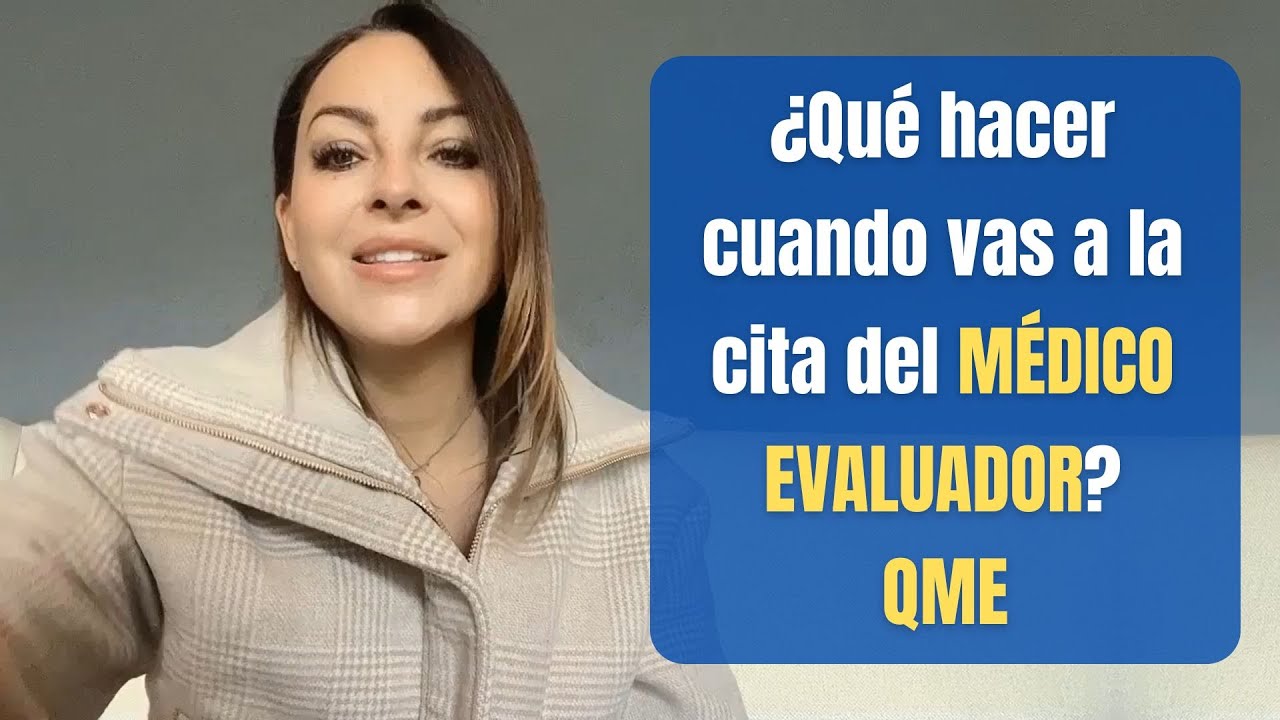 ¿Qué hacer cuando vas a la cita del Médico Evaluador QME?