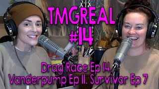 TMGReal #14: Drag Race Ep 14, Vanderpump Ep 11, Survivor Ep 7