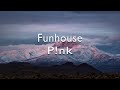 P!nk - Funhouse(Lyrics)