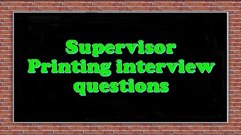Supervisor Printing interview questions