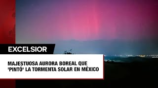 Majestuosa Aurora Boreal que 'pintó' la tormenta solar en cielos de México