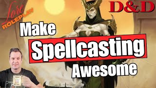 D&D: Make Spellcasting Awesome