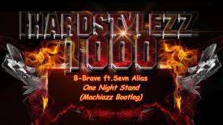 B-Brave ft.Sevn Alias - One Night Stand (Machiazz Bootleg)
