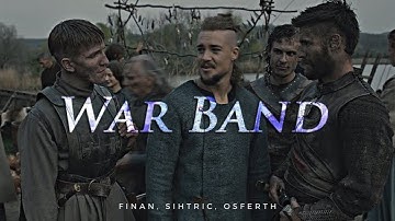 Finan, Sihtric & Osferth || Warband (The Last Kingdom)