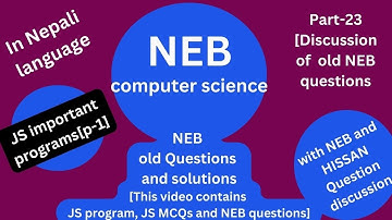 NEB Computer science revision  for  grade 12 NEB exam  2082 B.S. (JS program, MCQs, NEB Q/A p-23)