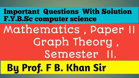F.Y.B.Sc computer science mathematics paper II Graph Theory Important Question series