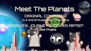 Meet The Planets || Angela's Journey cover || 🎶