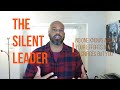 The Silent Leader Quietly Utilizes His Presence For Change
