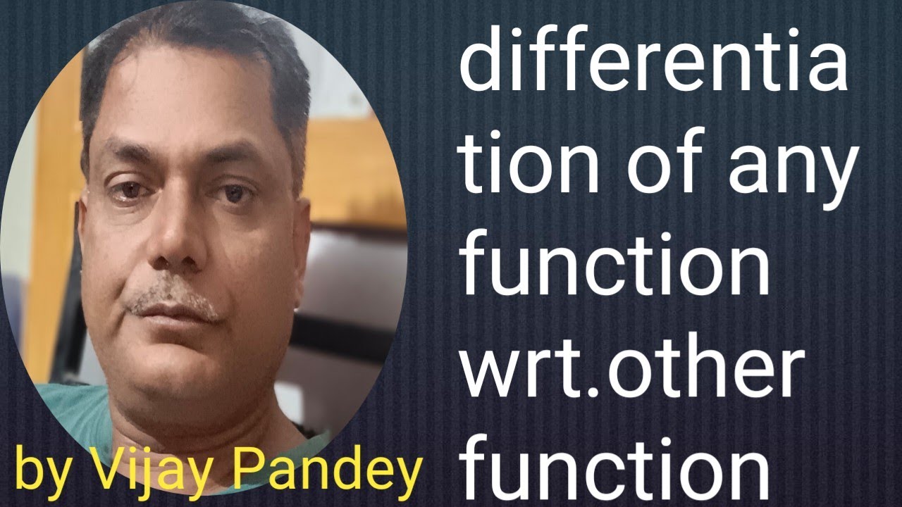 Differentiation Of Any Function Wrt other Function By Vijay Pandey differentiation-of-any-function-wrt-other-function-by-vijay-pandey