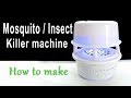 How to Make a Mosquito/Insect Killer machine at home