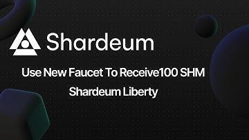 Use New Faucet To Receive 100 $SHM | Shardeum Liberty